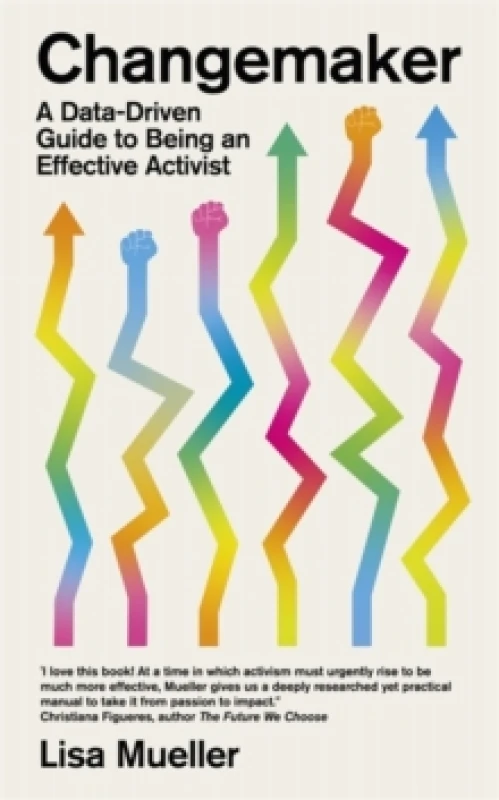 Image of Changemaker : A Data-Driven Guide to Being an Effective Activist Hardback