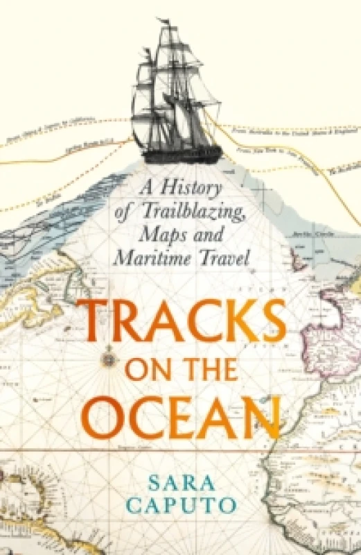 Image of Tracks on the Ocean : A History of Trailblazing, Maps and Maritime Travel Hardback
