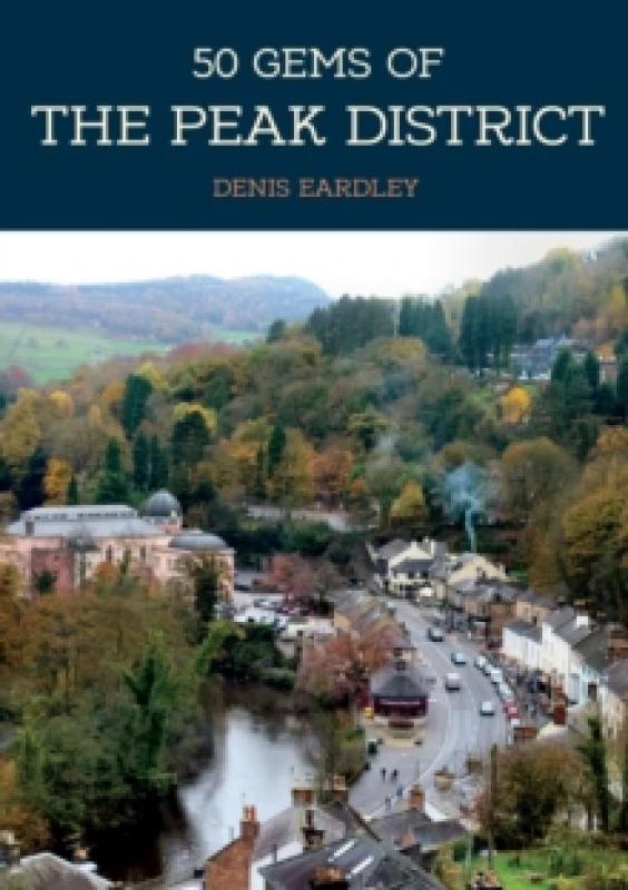 Image of 50 Gems of the Peak District : The History & Heritage of the Most Iconic Places Paperback / softback
