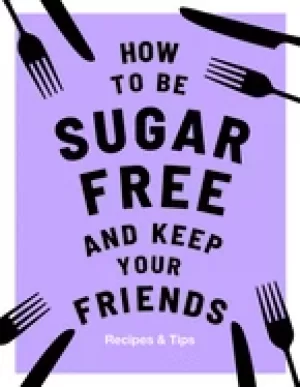 Image of how to be sugar free and keep your friends