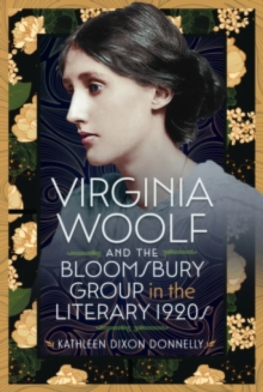 Image of Virginia Woolf and the Bloomsbury Group in the Literary 1920S. Hardback. By Kathleen Dixon Donnelly Books