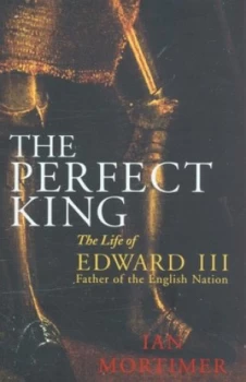 Image of The Perfect King by Ian Mortimer Hardback