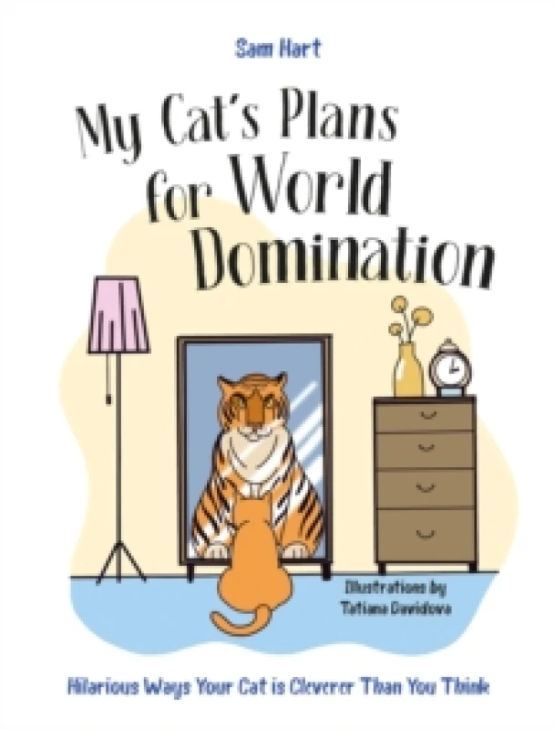 Image of My Cat's Plans for World Domination : Hilarious Ways Your Cat is Cleverer Than You Think Hardback