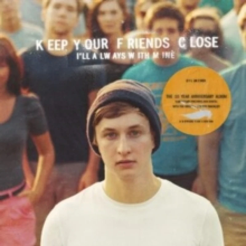 Image of Keep your friends close, I'll always with mine Vinyl