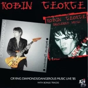 Image of Crying Diamonds/Dangerous Music Live 85 by Robin George CD Album
