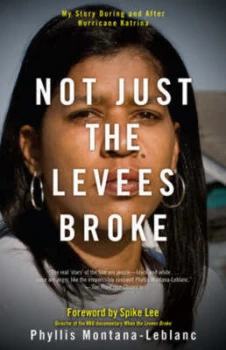 Image of Not Just the Levees Broke by Phyllis Montana-Leblanc Hardback