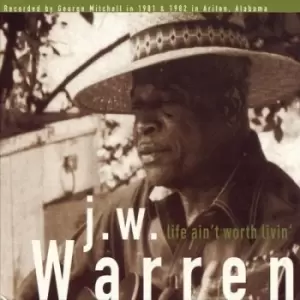 Image of J.W. Warren - Life Ain't Worth Livin' CD Album - Used