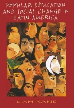 Image of Popular Education and Social Change in Latin America by Liam Kane Book