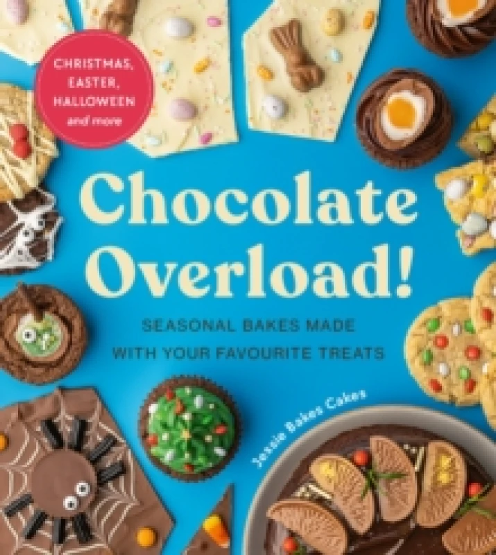 Image of Chocolate Overload! : Seasonal bakes made with your favourite treats Hardback