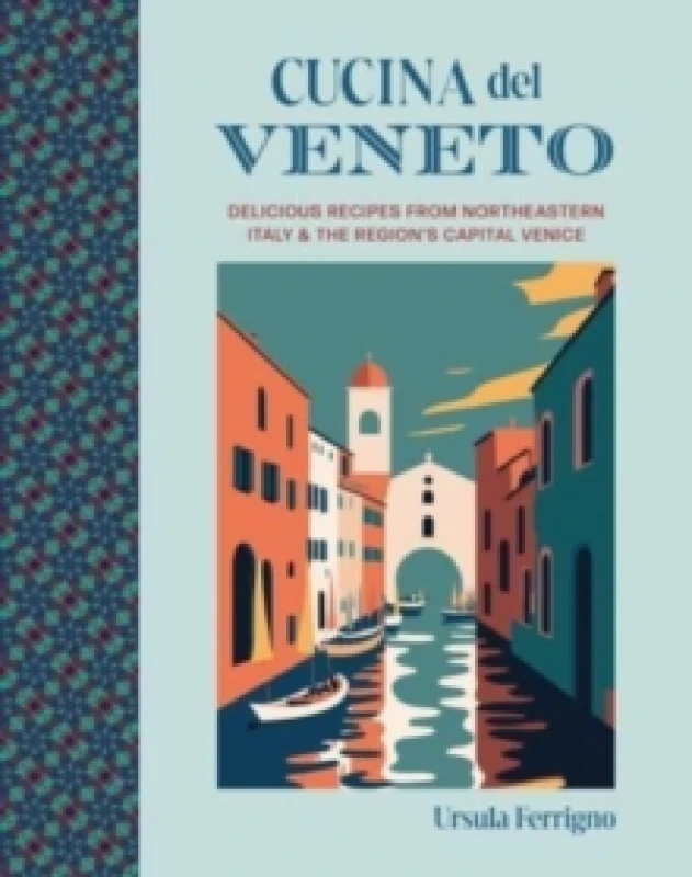 Image of Cucina del Veneto : Delicious Recipes from Venice and Northeast Italy Hardback