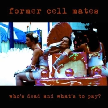 Image of Former Cell Mates - WHO`S DEAD AND WHAT`S TO PAY CD