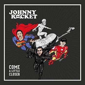 Image of Johnny Rocket - Come a Little Closer CD
