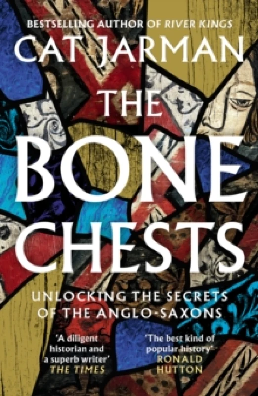 Image of The Bone Chests : Unlocking the Secrets of the Anglo-Saxons Paperback / softback