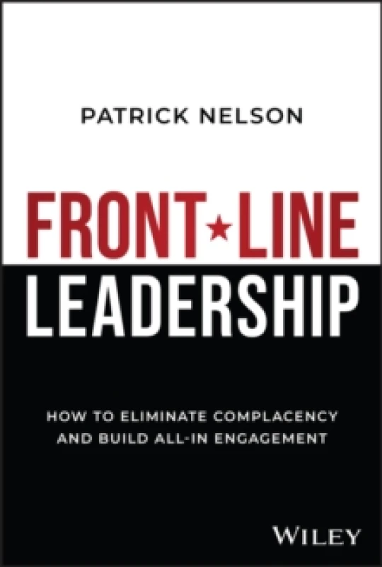 Image of Front-Line Leadership : How to Eliminate Complacency and Build All-In Engagement Hardback