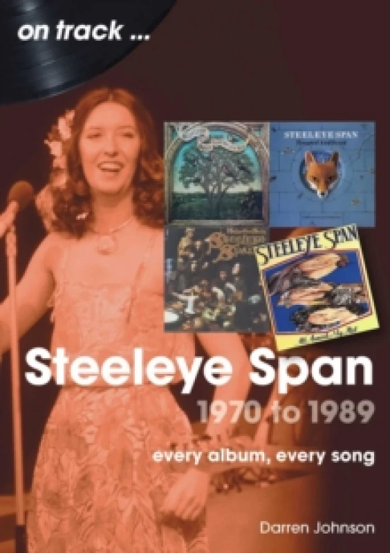Image of Steeleye Span 1970 to 1989 On Track : Every Album, Every Song Paperback / softback
