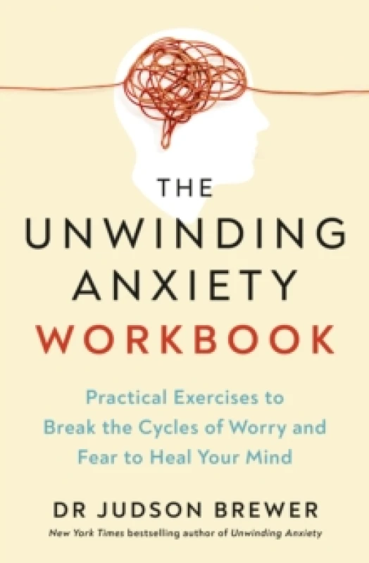 Image of The Unwinding Anxiety Workbook : Practical Exercises to Break the Cycles of Worry and Fear to Heal Your Mind Paperback / softback