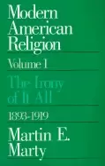 Image of modern american religion volume 1 the irony of it all 1893 1919