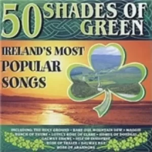Image of 50 Shades Of Green Ireland's Most Popular Songs CD