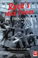 Image of troggs files rocks wild things