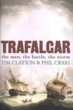Image of Trafalgar by Tim Clayton and Phil Craig Hardback