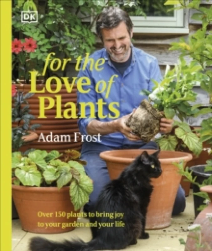 Image of For the Love of Plants : Over 150 Plants to Bring Joy to Your Garden and Your Life Hardback