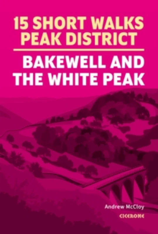 Image of 15 Short Walks in the Peak District - Bakewell and the White Peak Paperback / softback