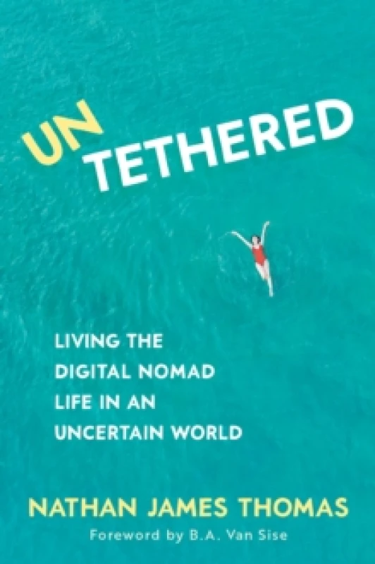 Image of Untethered : Living the Digital Nomad Life in an Uncertain World Paperback / softback