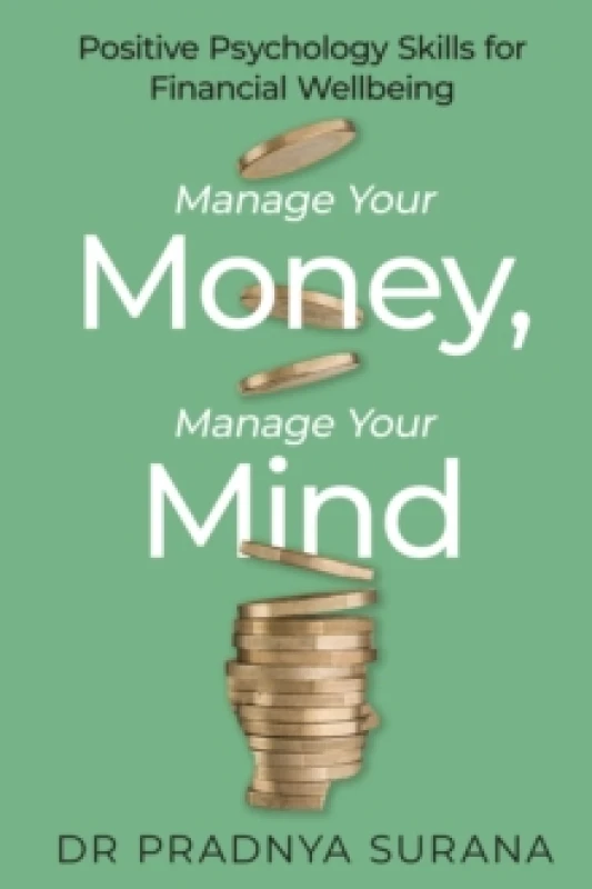 Image of Manage Your Money, Manage Your Mind : Positive Psychology Skills for Financial Wellbeing Paperback / softback