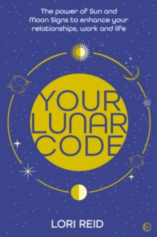 Image of your lunar code the power of moon and sun signs to enhance your relationshi 9781786786548