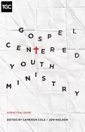 Image of gospel centered youth ministry a practical guide