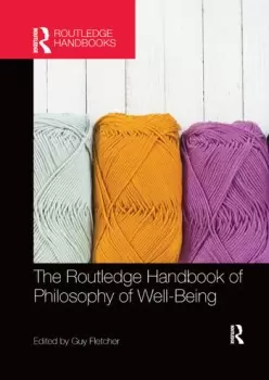 Image of The Routledge Handbook of Philosophy of Well-Being