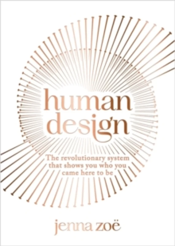 Image of Human Design : The Revolutionary System That Shows You Who You Came Here to Be Paperback / softback