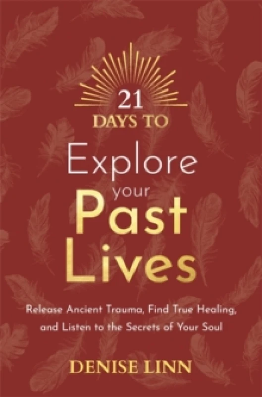 Image of 21 Days to Explore Your Past Lives : Release Ancient Trauma, Find True Healing, and Listen to the Secrets of Your Soul Paperback / softback