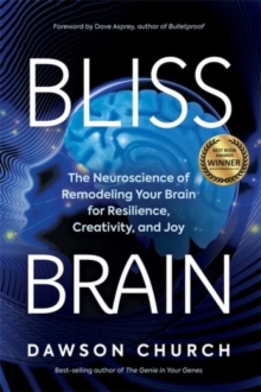 Image of Bliss Brain : The Neuroscience of Remodelling Your Brain for Resilience, Creativity and Joy Paperback / softback