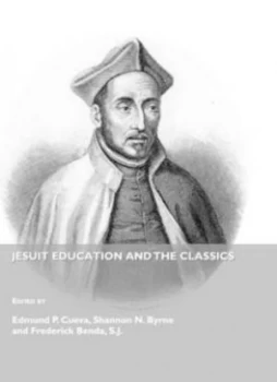 Image of Jesuit Education and the Classics by Edmund P Cueva and Shannon N Byrne and Frederick Joseph Benda Hardback