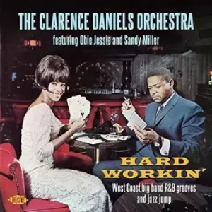 Image of Hard Workin West Coast Big Band R&B Grooves and Jazz Jump by The Clarence Daniels Orchestra CD Album