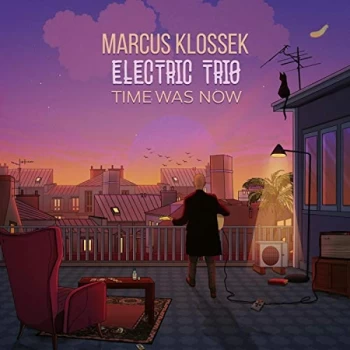 Image of Marcus Klossek Electric Trio - Time Was Now CD