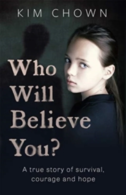Image of Who Will Believe You? My story of survival, and finding the courage to fight back Paperback / softback