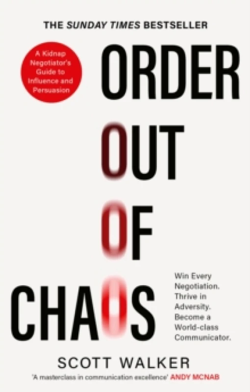 Image of Order Out of Chaos : A Kidnap Negotiator's Guide to Influence and Persuasion. The Sunday Times bestseller Paperback / softback