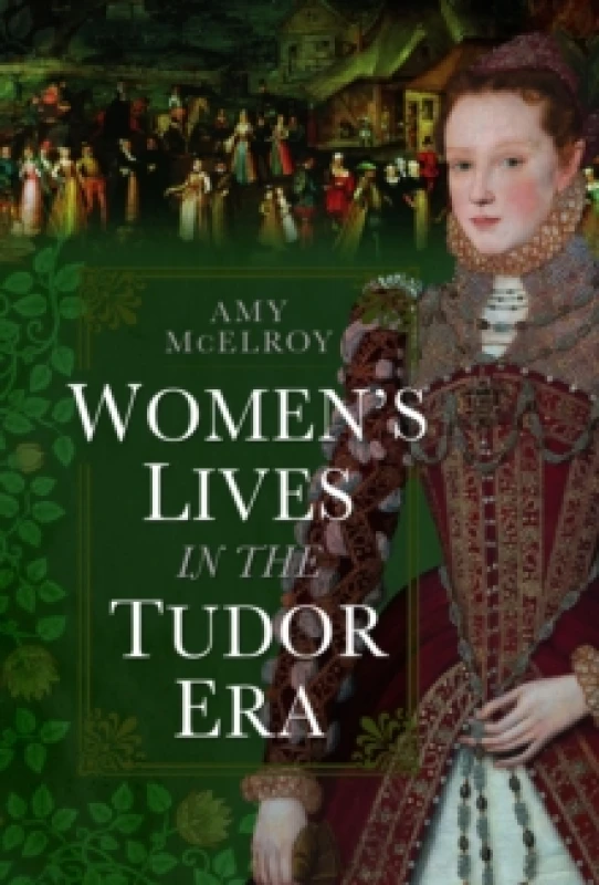 Image of Womens Lives in the Tudor Era Hardback