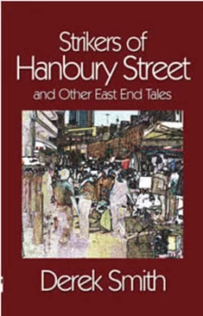 Image of Strikers of Hanbury Street and Other East End Tales by Derek Smith Paperback