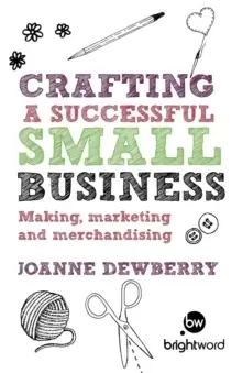 Image of Crafting a Successful Small Business : Making, Marketing and Merchandising