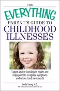 Image of everything parents guide to childhood illnesses expert advice that dispels