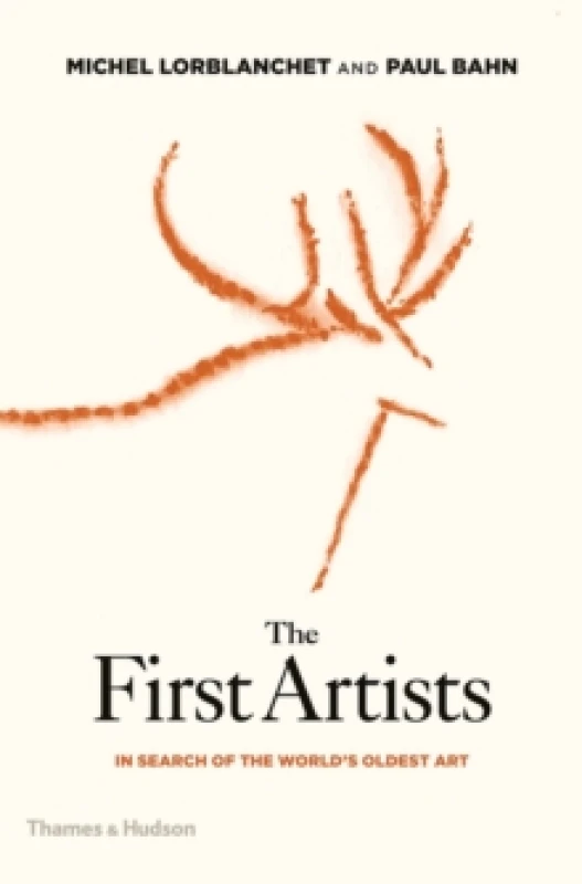 Image of The First Artists. Hardback. By Michel Lorblanchet, Paul G Bahn Books