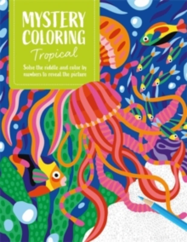 Image of Mystery Coloring Tropical : Solve the Riddle and Color by Numbers to Reveal the Picture Paperback / softback