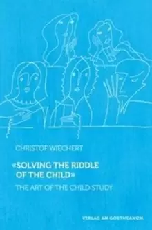 Image of Solving the Riddle of the Child : The Art of Child Study