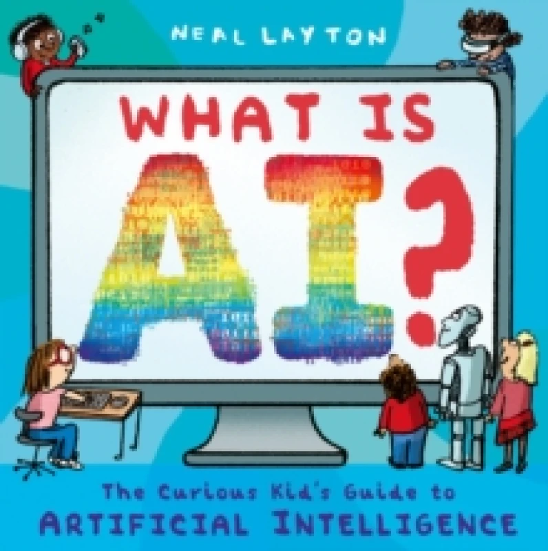 Image of What is AI? The curious kid's guide to artificial intelligence Paperback / softback