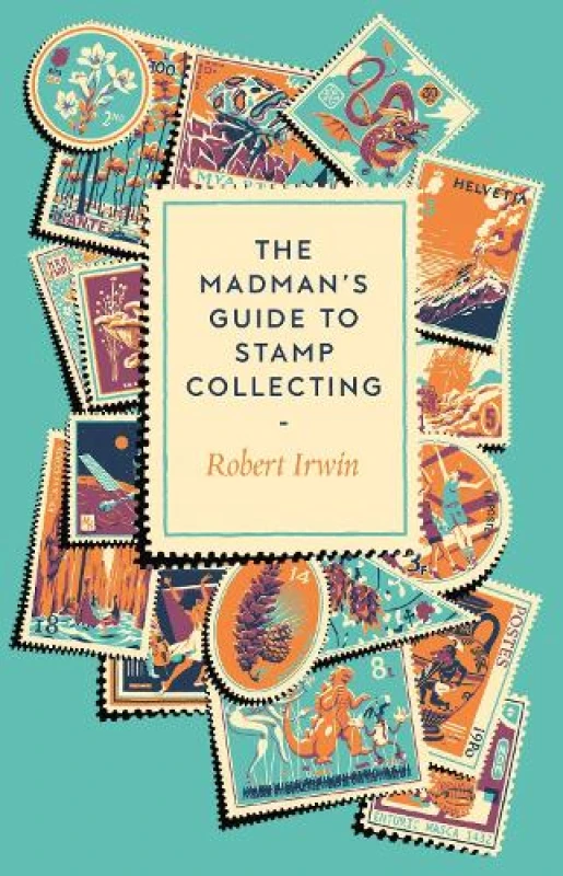 Image of The Madman's Guide to Stamp Collecting. Hardback. By Robert Irwin Books