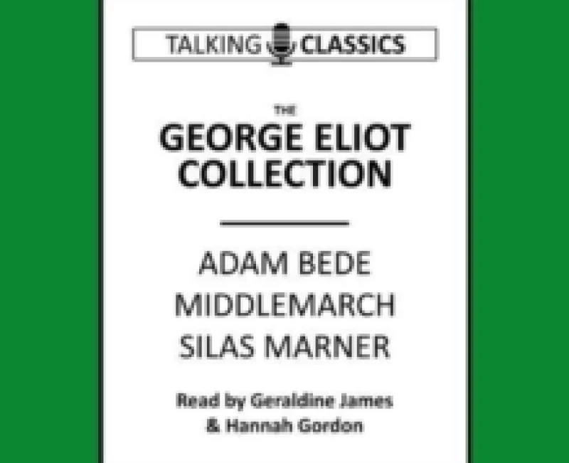 Image of The George Eliot Collection : Adam Bede, Middlemarch & Silas Marner CD-Audio