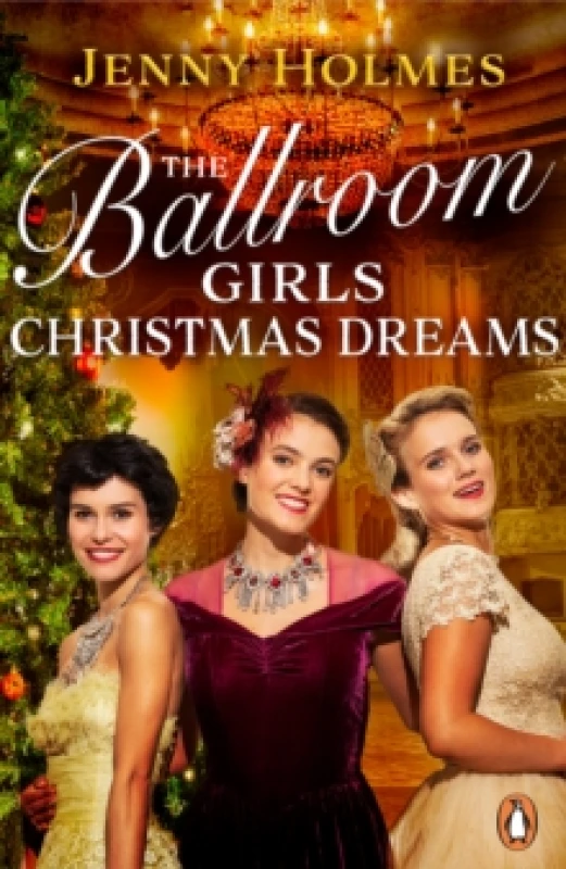 Image of The Ballroom Girls: Christmas Dreams : Curl up with this festive, heartwarming and uplifting historical romance book Paperback / softback